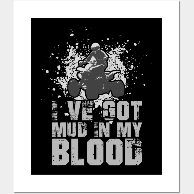 I've Got Mud In My Blood - Quad Bike Motorbike Wall Art by fromherotozero